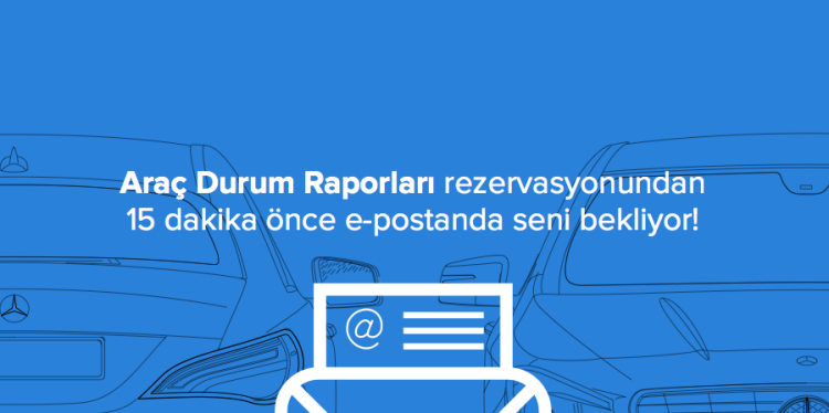 Araç Durum Raporları Artık Dijital